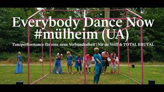 Everybody Dance Now #mülheim (UA) - Tanz für eine neue Verbundenheit. Nir de Volff & TOTAL BRUTAL