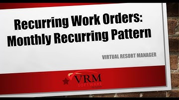 Recurring Work Orders: Monthly Recurring Pattern