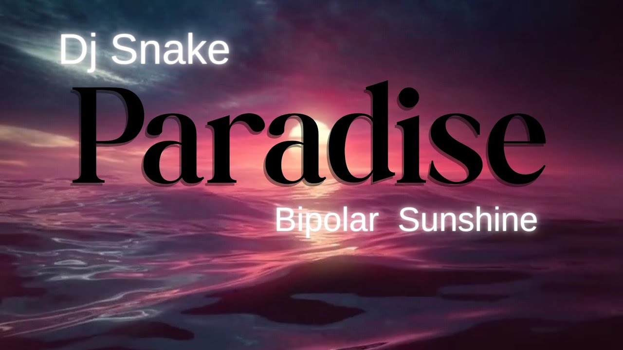 DJ Snake - Paradise (with Bipolar Sunshine)prod.vs: CR☆music