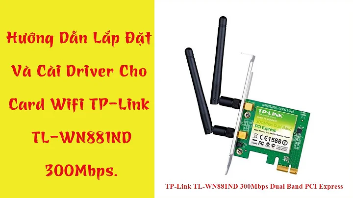 Hướng Dẫn Lắp Đặt Và Cài Driver Cho Card Wifi TP-link TL WN881ND 300mbps. | TP-link TL WN881ND.