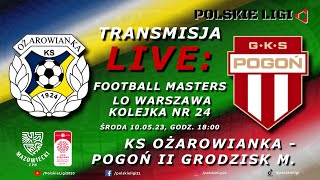 LIVE: KS OŻAROWIANKA - POGOŃ II GRODZISK MAZ.