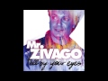 Mr. Zivago - Tell By Your Eyes