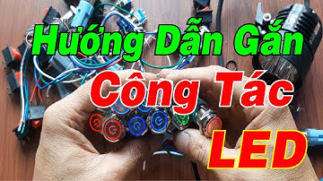 Hướng Dẫn Cách Câu Công Tác Led 12V | Gắn Công Tác On Off Led 5 Dây Siêu Bền
