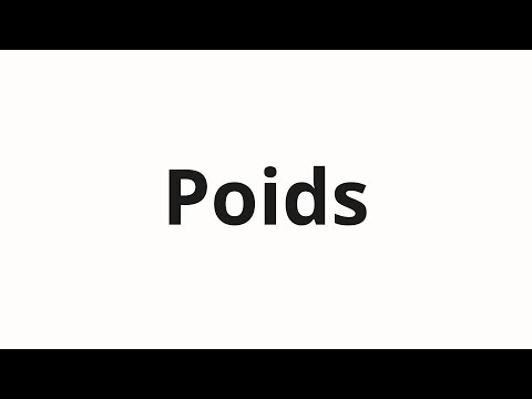 How to pronounce Poids