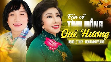 Tình Nồng Quê Hương | Cặp Đôi Vàng Danh Ca NSND MINH VƯƠNG - NSND LỆ THỦY