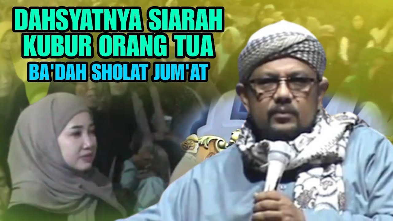 CERAMAH HABIB TAUFIQ BA'ALI DAHSYATNYA SIARAH KUBUR ORANG TUA BA'DAH SHOLAT JUM'AT