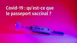 Covid-19 : qu’est-ce que le passeport vaccinal ?