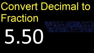 Convert 5.50 to fraction . How to convert decimals to fractions . convert decimal 5,50