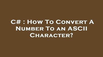 C# : How To Convert A Number To an ASCII Character?