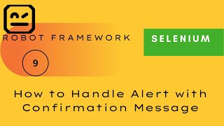 9) How to handle alerts with confirmation message | Selenium - Robot Framework