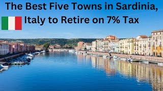 The Best Five Places in Sardinia, Italy to Retire on the 7% Tax Program.