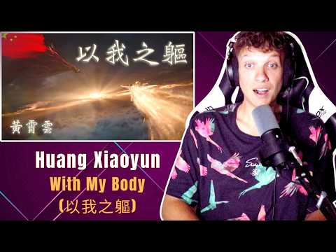 EPIC SOUND! | Huang Xiaoyung – "With My Body (以我之軀)" First Time REACTION