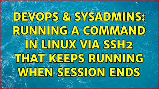 Famous DevOps & SysAdmins: Running A command in linux via ssh2 that keeps running when session ends Net Worth