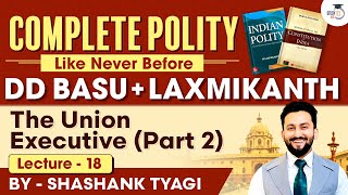 The Union Executive (Part 2) | Lecture 18 | Indian Polity Simplified | DD Basu Series | StudyIQ