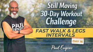 Day 16 - Still Moving 30 Day Challenge | Fast Walk Legs Interval