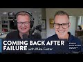 Coming back after failure  the primal question that motivates your life  with mike foster