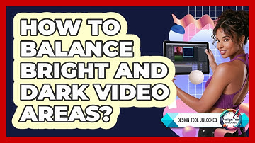 How To Balance Bright And Dark Video Areas?