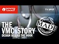 The VMC® Story: Design Behind the Hook.  Made for the Outdoors Captures the VMC Story.