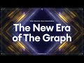 What's Coming Next | The New Era of The Graph