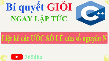 #19.Bí quyết GIỎI C++ NGAY LẬP TỨC: Liệt kê các Ước số LẺ của số nguyên dương N | "for" "if"| 365dha
