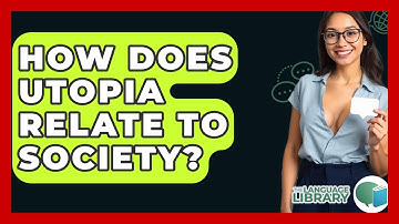 How Does Utopia Relate To Society? - The Language Library