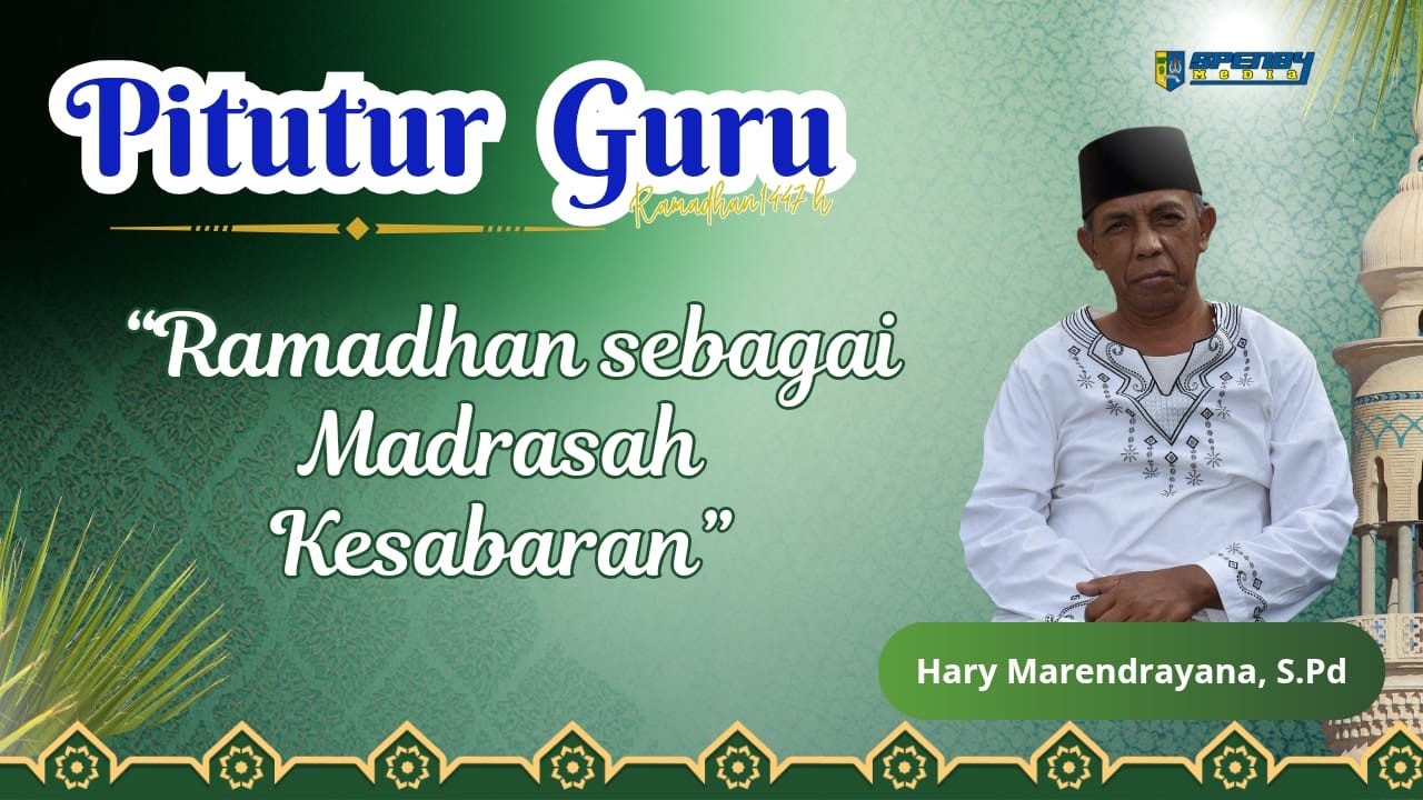 PITUTUR GURU RAMADAN 1447 H | Hari Marendrayana, S.Pd – Ramadan Sebagai Madrasah Kesabaran