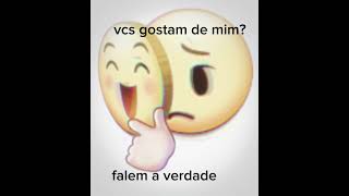 vcs gostam de mim?