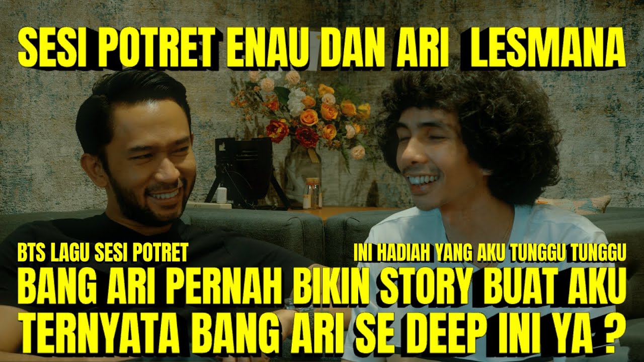 KADO TERBESAR  YANG DI TUNGGU  ENAU BISA KOLABORASI DENGAN ARI LESMANA DI LAGU SESI POTRET