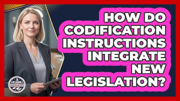 How Do Codification Instructions Integrate New Legislation?