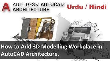 AutoCAD Complete Training | How to Add 3D Modelling Workplace in AutoCAD Architecture.