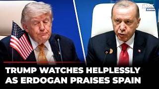 ‘I Express Our Thanks To…’: Erdogan Openly Praises Spain Hours After Trump Called For Its Isolation