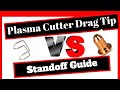 Plasma Cutter Drag Tip vs Standoff Guide