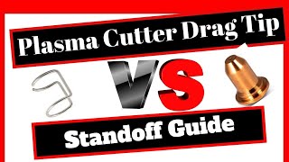 Plasma Cutter Drag Tip vs Standoff Guide