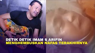 SED1H 😭 Begini DETIK DETIK IMAM S ARIFIN MENGHEMBUSKAN NAFAS TERAKHIRNYA 😭