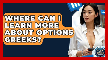 Where Can I Learn More About Options Greeks? - Stock and Options Playbook