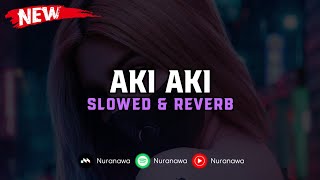 DJ Aki Aki ( Slowed \u0026 Reverb ) 🎧