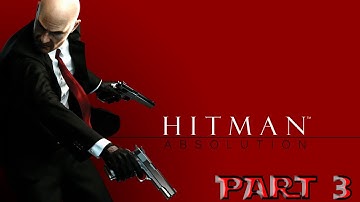 Hitman Absolution HD Walkthrough Part 3