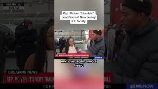 Rep. McIver: 'Horrible' conditions at New Jersey ICE facility