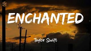 Taylor Swift - Enchanted (Lyrics/ Lyrics video)