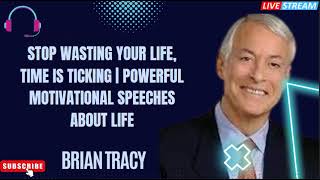 STOP WASTING YOUR LIFE, TIME IS TICKING | Powerful Motivational Speeches About Life - Brian Tracy