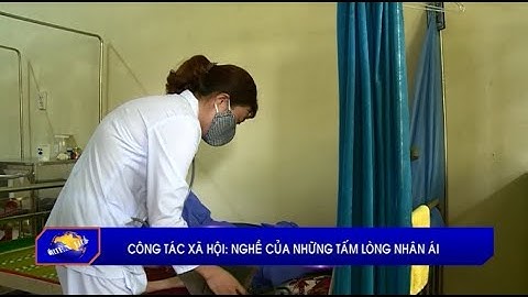 Công tác xã hội: nghề của những tấm lòng nhân ái