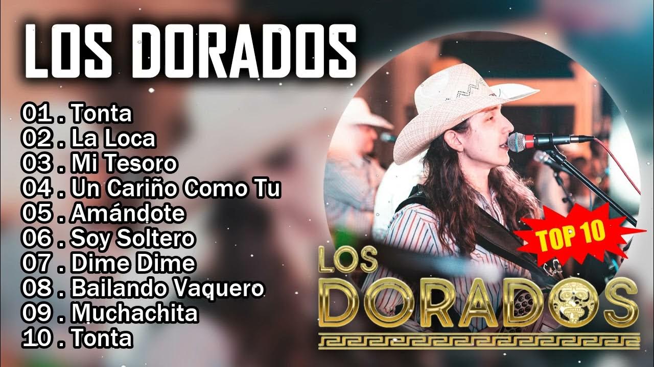 Los Dorados 10 Grandes Exitos 2023 💖 La Loca, Bonita, Tonta Y Massssss