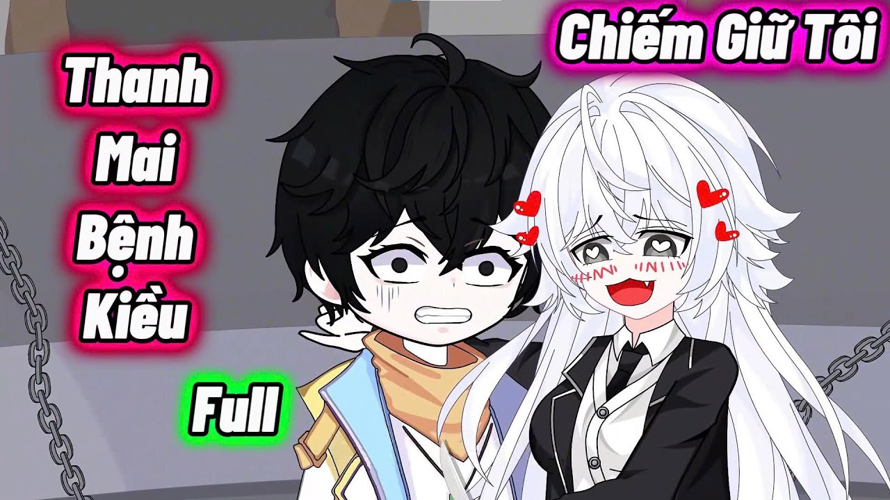 Full Version : Thanh Mai Bệnh Kiều Chiếm Giữ Tôi | Vanh Vietsub