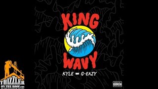 Kyle Ft. G-Eazy - King Wavy Thizzler.com