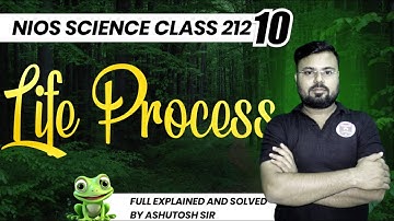 NIOS CLASS X Life Process Sci-Tech 212 lec-03 By Ashutosh Sir