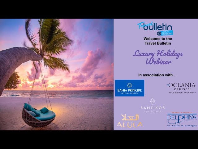Travel Bulletin Luxury Holidays Virtual Showcase from Thursday 22nd February 2024