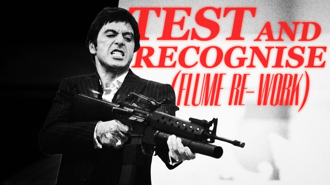 Scarface Edit | Test And Recognise (Flume Re-Work)