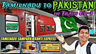 ?தமிழ்நாடு to பாகிஸ்தான் in TRAIN Tamilnadu Sampark Kranti Express Travel Vlog | Naveen Kumar