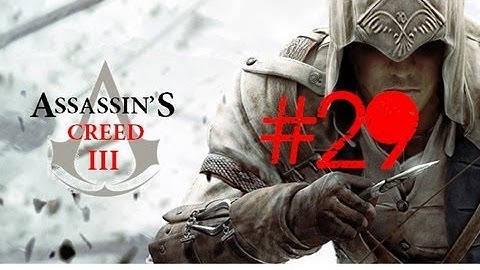 Assassins Creed 3 Walkthrough/Gameplay Part 29 [Sequence 8] [PS3/Xbox360/PC]