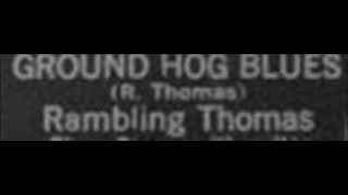 Ramblin' Thomas-Ground Hog Blues